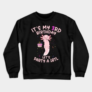 Axolotl Fish its My 3rd Birthday I'm 3 Year Old lets party Crewneck Sweatshirt